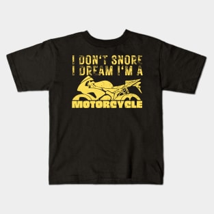 I Dont Snore I Dream I'm A Motorcycle Kids T-Shirt